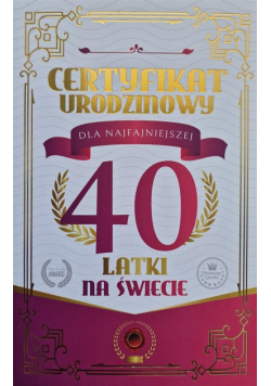 Karnet Certyfikat Urodzinowy 40 urodziny damskie