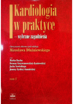 Kardiologia w praktyce wybrane zagadnienia Tom I