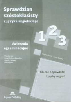 Sprawdzian szóstoklasisty z języka angielskiego Ćwiczenia egzaminacyjne Część 1-3 Klucze odpowiedzi i zapisy nagrań