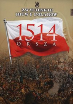 Zwycięskie bitwy Polaków Tom 26 Orsza 1514