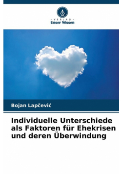 Individuelle Unterschiede als Faktoren für Ehekrisen und deren Überwindung