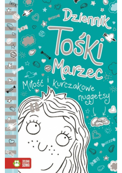 Dziennik Tośki Marzec Miłość i kurczakowe nuggetsy