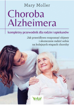 Choroba Alzheimera – kompletny przewodnik dla rodzin i opiekunów.