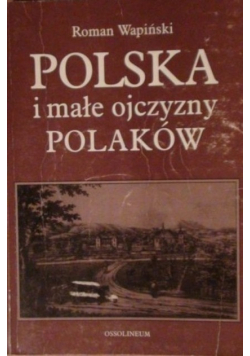 Polska i małe ojczyzny Polaków
