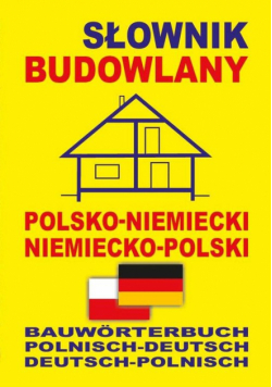Słownik budowlany polsko-niemiecki niemiecko-polski