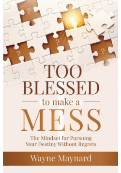 Too Blessed To Make A Mess
