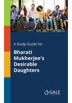 A Study Guide for Bharati Mukherjee's Desirable Daughters