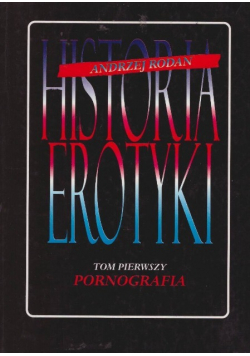 Historia erotyki Tom I Pornografia
