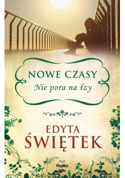 Nowe czasy Nie pora na łzy Przeminą smutne dni