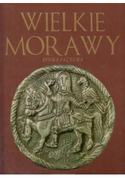 Wielkie Morawy epoka i sztuka