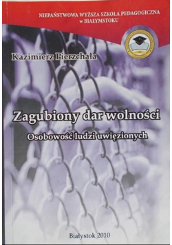 Zagubiony dar wolności. Osobowości ludzi uwięzionych