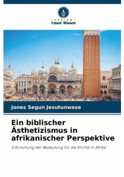 Ein biblischer Ästhetizismus in afrikanischer Perspektive