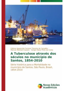 A Tuberculose através dos séculos no município de Santos, 1854-2010