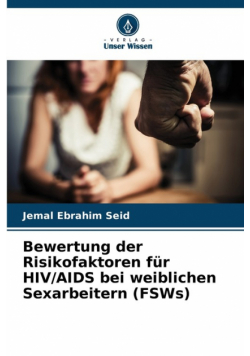 Bewertung der Risikofaktoren für HIV/AIDS bei weiblichen Sexarbeitern (FSWs)