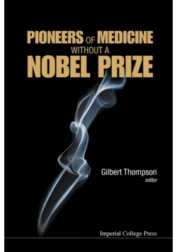 Pioneers of Medicine Without a Nobel Prize