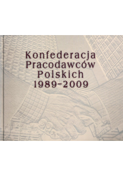 Konfederacja Pracodawców Polskich 1989 - 2009