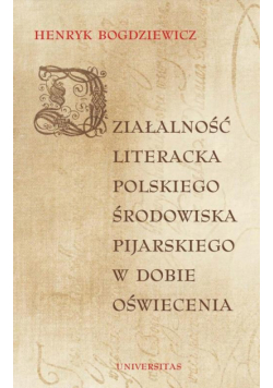 Działalność literacka polskiego środowiska pijarskiego w dobie Oświecenia