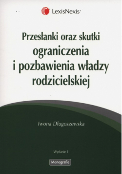 Przesłanki oraz skutki ograniczenia i pozbawienia władzy rodzicielskiej