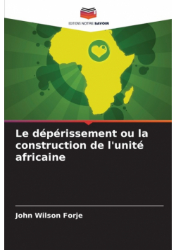 Le dépérissement ou la construction de l'unité africaine