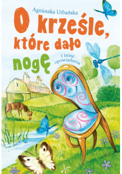 O krześle, które dało nogę i inne opowiadania