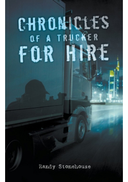 Chronicles of a Trucker for Hire