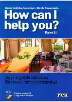 How can I help you Część 2 Język angielski zawodowy dla zawodu technik hotelarstwa Podręcznik z płytą CD