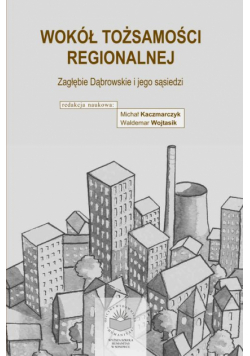 Wokół tożsamości regionalne. Zagłębie Dąbrowskie i jego sąsiedzi
