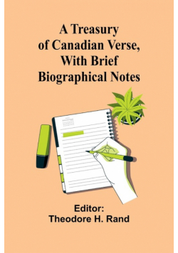 A Treasury of Canadian Verse, with Brief Biographical Notes