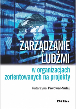 Zarządzanie ludźmi w organizacjach zorientowanych na projekty