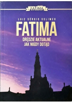 Fatima Orędzie aktualne jak nigdy dotąd