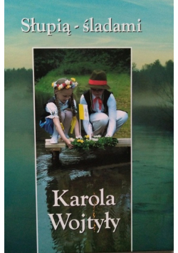 Słupią śladami Karola Wojtyły