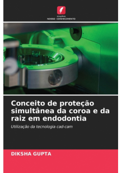 Conceito de proteção simultânea da coroa e da raiz em endodontia