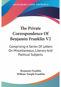 The Private Correspondence Of Benjamin Franklin V2