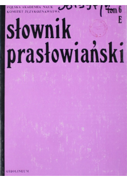 Słownik prasłowiański Tom 6