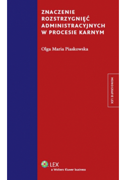 Znaczenie rozstrzygnięć administracyjnych w procesie karnym