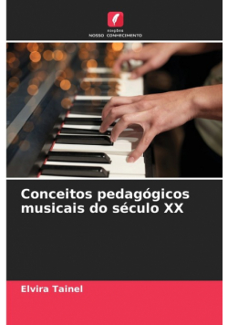 Conceitos pedagógicos musicais do século XX