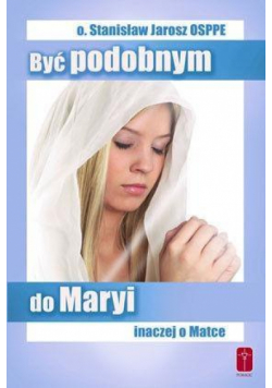 Być podobnym do Maryi. Inaczej o Matce