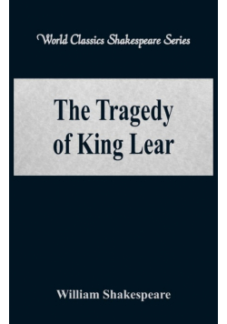The Tragedy of King Lear (World Classics Shakespeare Series)