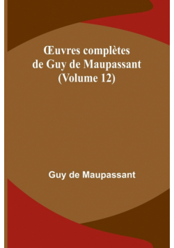 Œuvres complètes de Guy de Maupassant (Volume 12)