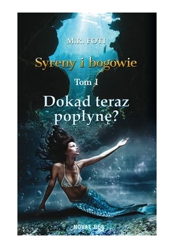 Syreny i bogowie Tom 1 Dokąd teraz popłynę?