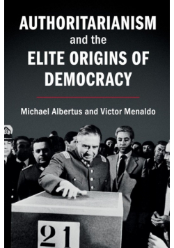 Authoritarianism and the Elite Origins of Democracy