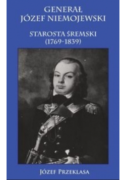 Generał  Niemojewski starosta śremski 1769-1839