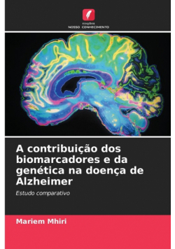 A contribuição dos biomarcadores e da genética na doença de Alzheimer