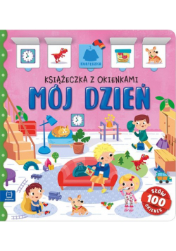 Mój dzień. Książeczka z okienkami. 100 okienek – 100 słów