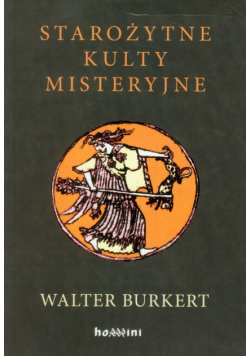 Burkert Walter - Starożytne kulty misteryjne
