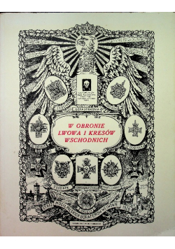 W obronie Lwowa i Wschodnich Kresów Reprint z 1926 r.