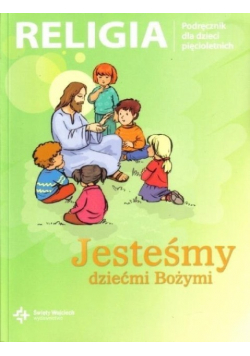 Religia Podręcznik dla dzieci pięcioletnich Jesteśmy dziećmi Bożymi