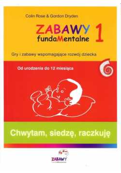 Zabawy fundamentalne 1 Chwytam siedzę raczkuję