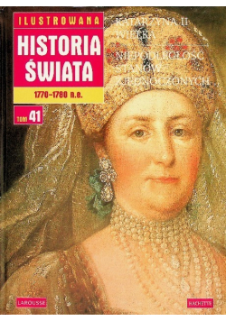 Ilustrowana historia świata 1770 - 1780 n e Tom 41 Katarzyna II wielka