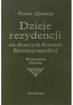 Dzieje rezydencji na dawnych kresach Rzeczypospolitej Tom 11